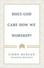 DOES GOD CARE HOW WE WORSHIP?