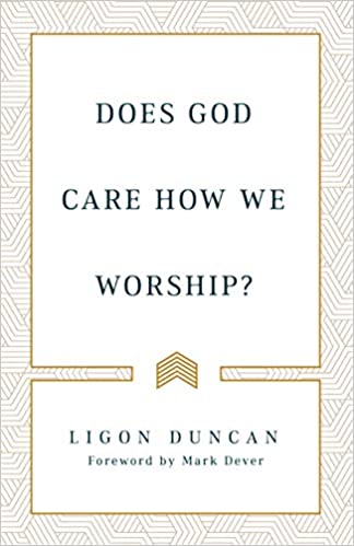 DOES GOD CARE HOW WE WORSHIP?
