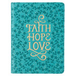 FAITH HOPE LOVE JOURNAL IM TEAL