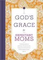 GOD'S GRACE FOR EXPECTANT MOMS