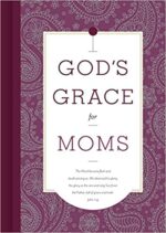GOD'S GRACE FOR MOMS