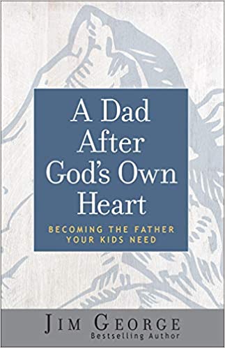 DAD AFTER GOD'S OWN HEART