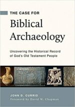 CASE FOR BIBLICAL ARCHEOLOGY