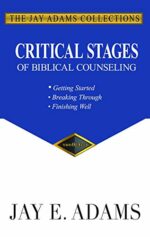CRITICAL STAGES IN BIBLICAL COUNSELING