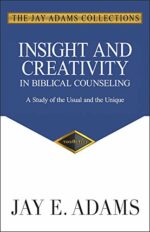 INSIGHT & CREATIVITY IN BIBLICAL COUNSEL