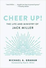 CHEER UP! THE LIFE & MINISTRY OF JACK MI