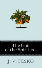 FRUIT OF THE SPIRIT IS..., THE