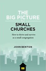 BIG PICTURE FOR SMALL CHURCHES, THE