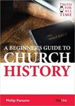 BEGINNERS GUIDE TO CHURCH HISTORY