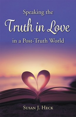 SPEAKING THE TRUTH IN LOVE/POST TRUTH WO
