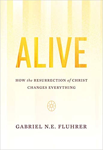 ALIVE: HOW RESURRECTION CHANGES EVERYTHI
