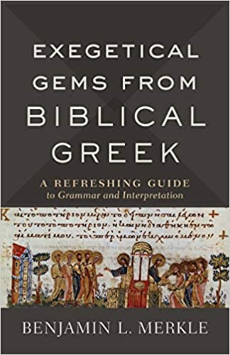 EXEGETICAL GEMS FROM BIBLICAL GREEK