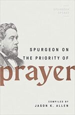 SPURGEON ON THE PRIORITY OF PRAYER