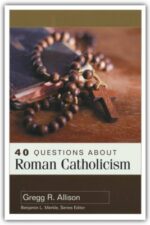 40 QUESTIONS ABOUT ROMAN CATHOLICISM