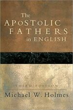 APOSTOLIC FATHERS 3RD EDITION