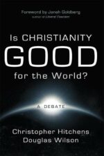 IS CHRISTIANITY GOOD FOR THE WORLD?