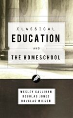 CLASSICAL EDUCATION AND THE HOMESCHOOL