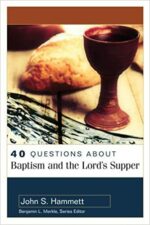 40 QUESTIONS ABOUT BAPTISM LORD'S SUPPER