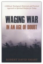 WAGING WAR IN AN AGE OF DOUBT