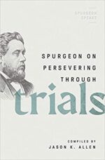 SPURGEON ON PERSEVERING THROUGH TRIALS