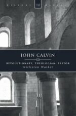 JOHN CALVIN: REVOLUTIONARY, THEOLOGIAN,