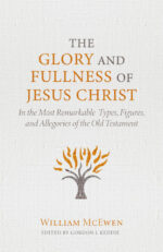 GLORY AND FULLNESS OF CHRIST, THE