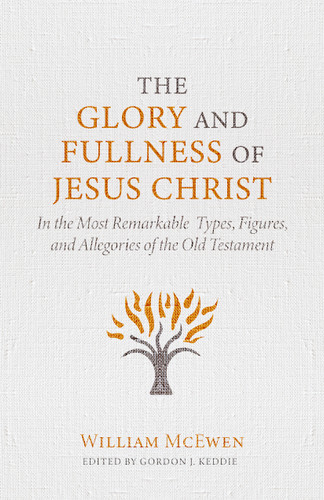 GLORY AND FULLNESS OF CHRIST, THE