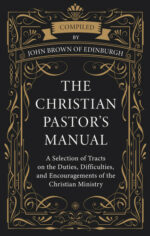 CHRISTIAN PASTOR'S MANUAL, THE