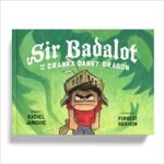 SIR BADDALOT & THE CRANKY DANKY DRAGON